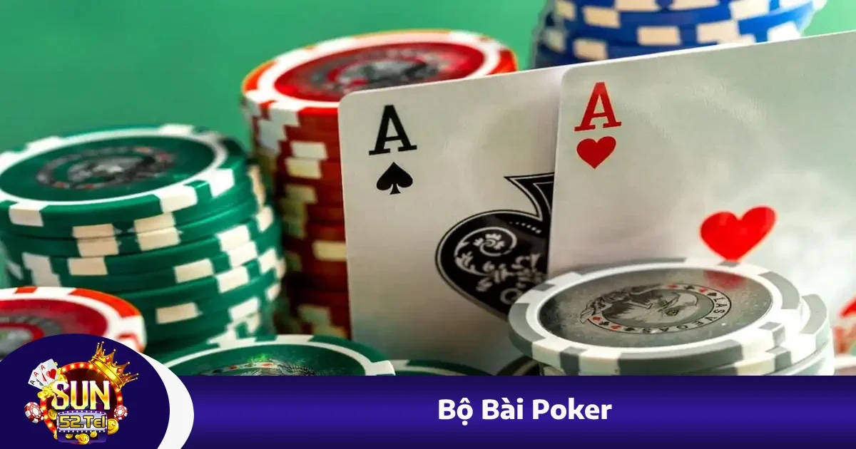 Bộ Bài Poker Gồm Những Gì? Giải Thích Đầy Đủ Cùng Sun52